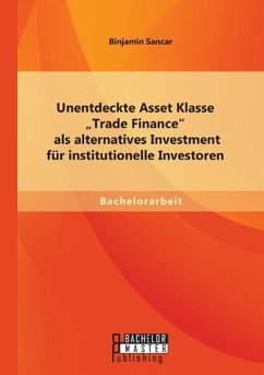 Unentdeckte Asset Klasse ¿Trade Finance¿ als alternatives Investment für institutionelle Investoren - Sancar, Binjamin