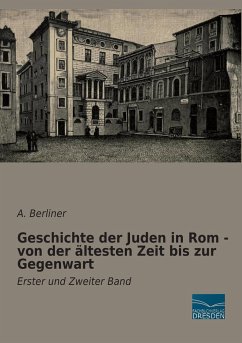 Geschichte der Juden in Rom - von der ältesten Zeit bis zur Gegenwart - Berliner, A.