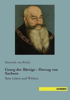 Georg der Bärtige - Herzog von Sachsen - Welck, Heinrich von