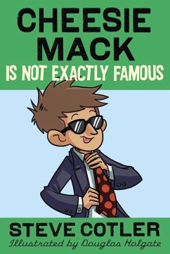 Cheesie Mack Is Not Exactly Famous (eBook, ePUB) - Cotler, Steve