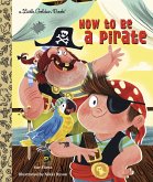 How to be a Pirate (eBook, ePUB) How to be a Pirate (eBook, ePUB)