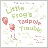 Little Frog's Tadpole Trouble (eBook, ePUB) Little Frog's Tadpole Trouble (eBook, ePUB)