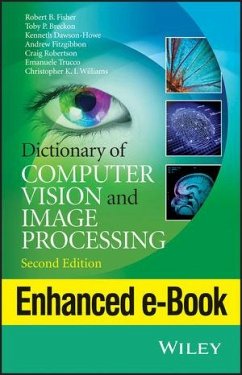 Dictionary of Computer Vision and Image Processing, Enhanced Edition (eBook, ePUB) - Fisher, Robert B.; Breckon, Toby P.; Dawson-Howe, Kenneth; Fitzgibbon, Andrew; Robertson, Craig; Trucco, Emanuele; Williams, Christopher K. I.