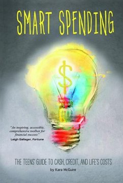 Smart Spending: The Teens' Guide to Cash, Credit, and Life's Costs - McGuire, Kara