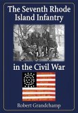 The Seventh Rhode Island Infantry in the Civil War The Seventh Rhode Island Infantry in the Civil War