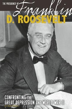 The Presidency of Franklin D. Roosevelt: Confronting the Great Depression and World War II - Nardo, Don