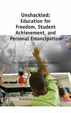 Cover Unshackled: Education for Freedom, Student Achievement, and Personal Emancipation