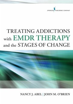 Treating Addictions with EMDR Therapy and the Stages of Change - Abel, Nancy J.; O'Brien, John M.