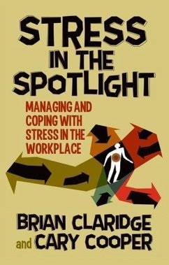 Stress in the Spotlight: Managing and Coping with Stress in the Workplace - Claridge, B.;Cooper, C.