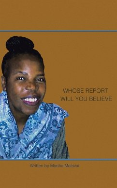 Whose Report Will You Believe? - Matsvai, Martha