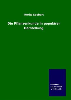 Die Pflanzenkunde in populärer Darstellung - Seubert, Moritz