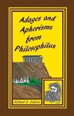 Adages and Aphorisms from Philosophilus Adages and Aphorisms from Philosophilus