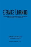 Eservice-Learning: Creating Experiential Learning and Civic Engagement Through Online and Hybrid Courses