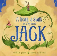 A Bean, a Stalk and a Boy Named Jack - Joyce, William; Moonbot