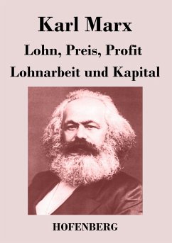 Lohn, Preis, Profit / Lohnarbeit und Kapital - Karl Marx