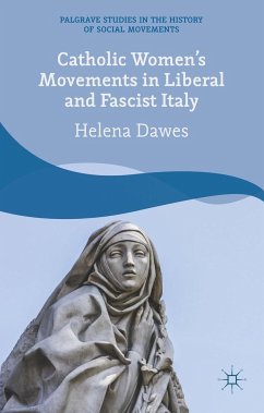 Catholic Women's Movements in Liberal and Fascist Italy - Dawes, H.