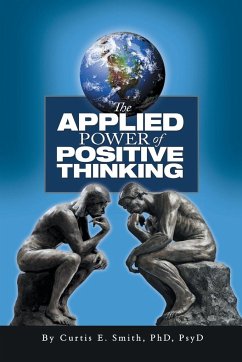 The Applied Power of Positive Thinking - Smith, Curtis E.