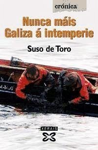 Nunca máis Galicia á intemperie - Toro, Suso De