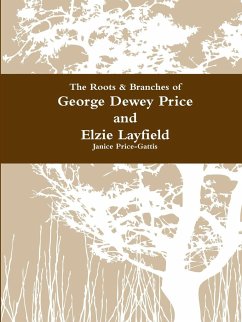 The Roots & Branches for George Dewey Price and Elzie Layfield - Price-Gattis, Janice