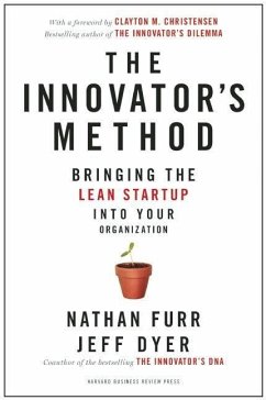 The Innovator's Method: Bringing the Lean Start-Up Into Your Organization - Furr, Nathan; Dyer, Jeff