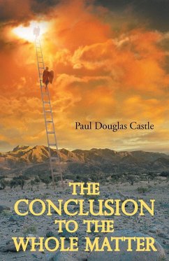 The Conclusion to the Whole Matter - Castle, Paul Douglas
