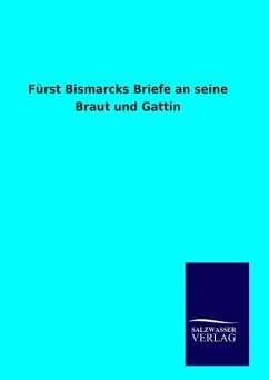 Fürst Bismarcks Briefe an seine Braut und Gattin - Ohne Autor