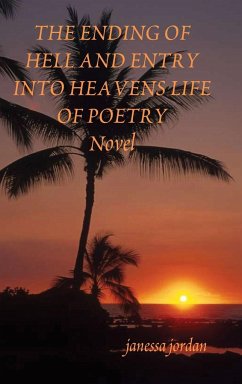 THE ENDING OF HELL AND ENTRY INTO HEAVENS LIFE OF POETRY - Jordan, Janessa