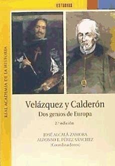 Velázquez y Calderón, dos genios de Europa. IV centenario, 1599-1600, 1999-2000 - Alcalá-Zamora, José N.; Pérez Sánchez, Alfonso E.