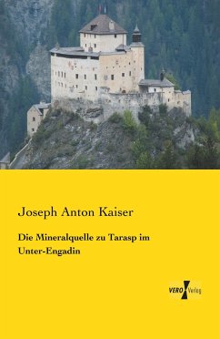 Die Mineralquelle zu Tarasp im Unter-Engadin - Kaiser, Joseph Anton