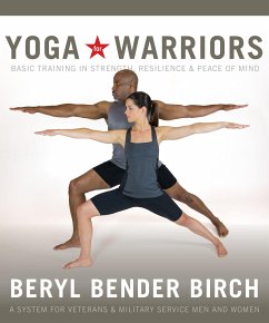 Yoga for Warriors: Basic Training in Strength, Resilience & Peace of Mind - Birch, Beryl Bender