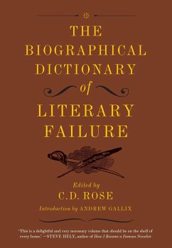 The Biographical Dictionary of Literary Failure - Rose, C. D.