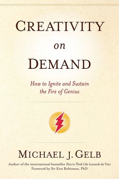 Creativity on Demand: How to Ignite and Sustain the Fire of Genius - Gelb, Michael J.