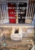 Excavaciones en el Claustro de la Catedral de Toledo Excavaciones en el Claustro de la Catedral de Toledo