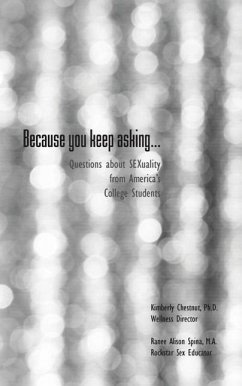 Because You Keep Asking... Questions about Sexuality from America's College Students - Spina, Ranee Alison; Chestnut, Kimberly