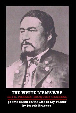 THE WHITE MAN'S WAR ELY S. PARKER - Bruchac, Joseph
