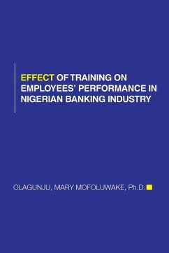 Effect of Training on Employees' Performance in Nigerian Banking Industry - Olagunju, Mary Mofoluwake