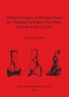 Material Images of Humans from the Natufian to Pottery Neolithic Periods in the Levant - Orrelle, Estelle