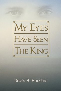 My Eyes Have Seen the King - Houston, David A.