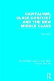 Capitalism, Class Conflict and the New Middle Class (Rle Social Theory)