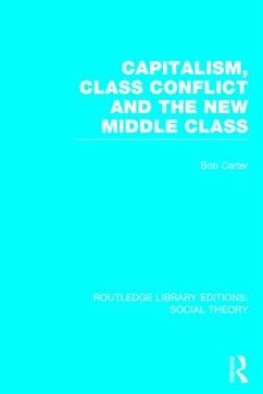 Capitalism, Class Conflict and the New Middle Class (Rle Social Theory) - Carter, Bob