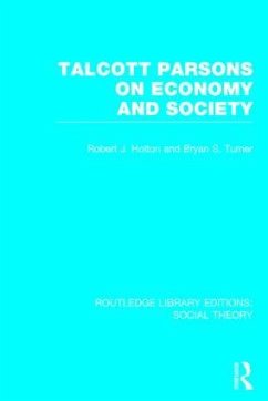 Talcott Parsons on Economy and Society (Rle Social Theory) - Turner, Bryan S; Holton, Robert J