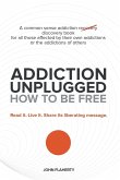 Addiction Unplugged