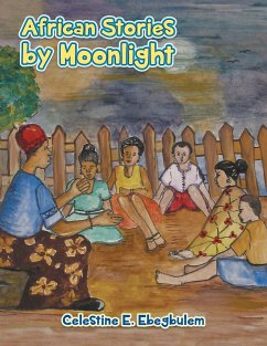 African Stories by Moonlight - Ebegbulem, Celestine E.