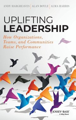Uplifting Leadership - Hargreaves, Andy; Boyle, Alan; Harris, Alma
