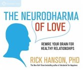 The Neurodharma of Love: Rewire Your Brain for Healthy Relationships