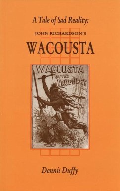 A Tale of Sad Reality: John Richardson's Wacousta - Duffy, Dennis