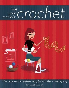 Not Your Mama's Crochet - Swenson, Amy