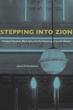 Stepping Into Zion: Hatzaad Harishon, Black Jews, and the Remaking of Jewish Identity - Fernheimer, Janice W.
