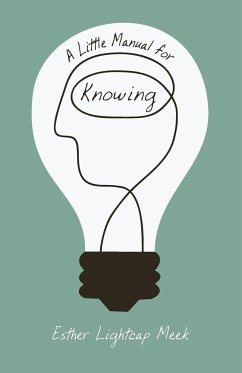 A Little Manual for Knowing - Meek, Esther Lightcap