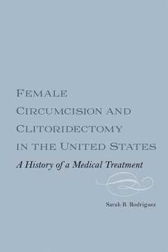 Female Circumcision and Clitoridectomy in the United States - Rodriguez, Sarah B M Webber